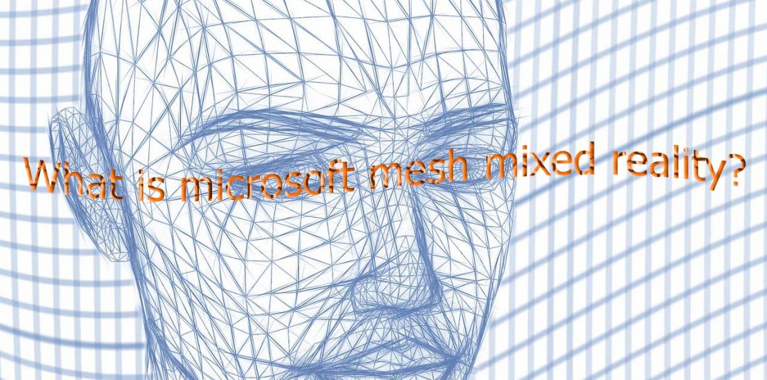 what is microsoft mesh mixed reality